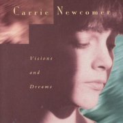 Carrie Newcomer - Visions And Dreams (Reissue) (1995)
