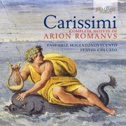 Ensemble Seicentonovecento & Flavio Colusso - Carissimi: Complete Motets of Arion Romanus (2014)
