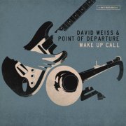 David Weiss & Point Of Departure - Wake Up Call (2019) [Hi-Res]