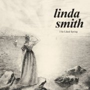 Linda smith - I So Liked Spring (2024) [Hi-Res]