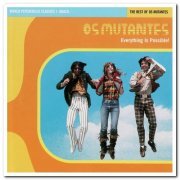 Os Mutantes - Everything Is Possible! The Best of Os Mutantes (1999) [Reissue 2005]