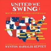 Wynton Marsalis Septet - United We Swing: Best of the Jazz at Lincoln Center Galas (2018) [CDRip]