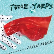 tUnE-yArDs - Nikki Nack (2014)