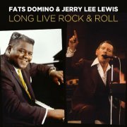 Fats Domino, Jerry Lee Lewis - Long Live Rock & Roll (2022)