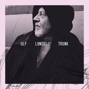 Ulf Lundell - Trunk (2013)