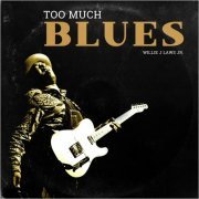 Willie J Laws Jr. - Too Much Blues (2023) [CD Rip]