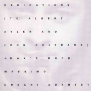Massimo Urbani Quartet - Dedications To Albert Ayler And John Coltrane + Max's Mood (1994)