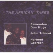 Famoudou Don Moye, John Tchicai, Hartmut Geerken - The African Tapes (2001)