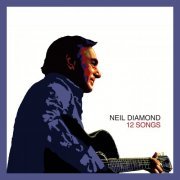 Neil Diamond - 12 Songs (Deluxe Edition) (2024) [Hi-Res]