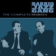 Barrio Jazz Gang - The Complete Remixes (2011)