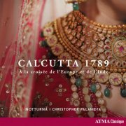 Notturna & Christopher Palameta - Calcutta 1789 - À la croisée de l'Europe et de l'Inde (2023) [Hi-Res]