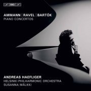 Andreas Haefliger, Helsinki Philharmonic Orchestra & Susanna Mälkki - Ammann, Ravel & Bartók: Piano Concertos (2020) [Hi-Res]