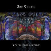Jay Tausig - The Wizard's Dream (2019)