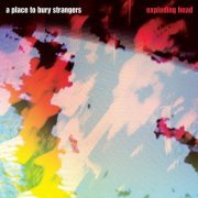 A Place To Bury Strangers - Exploding Head (2022 Remaster) (2022) [Hi-Res]