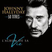 Johnny Hallyday - L'album de sa vie 50 titres (2015)