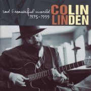 Colin Linden - Sad & Beautiful World (1975 - 1999) (2004)