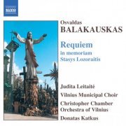 Judita Leitaite, Vilnius Municipal Choir, Christopher Chamber Orchestra of Vilnius, Donatas Katkus - Requiem in Memoriam Stasys Lozoraitis (2004)