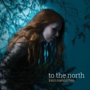 Kari Rueslåtten - To The North (2015)