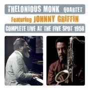 Thelonious Monk Quartet feat. Johnny Griffin - Complete Live At The Five Spot (1958)