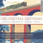 Choir of Merton College, Oxford, Benjamin Nicholas, Britten Sinfonia - Orchestral Anthems: Elgar | Finzi | Dyson | Howells (2023) [Hi-Res]