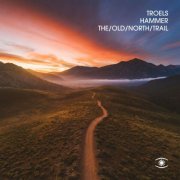 Troels Hammer - The Old North Trail (2024) [Hi-Res]