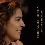 Fernanda Cunha - Fernanda Cunha canta Filó Machado (2019)