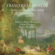 Kreeta-Maria Kentala, Lauri Pulakka & Mitzi Meyerson - Francœur: 10 Sonatas for Violin & Continuo, Book 1 (2018) [CD-Rip]