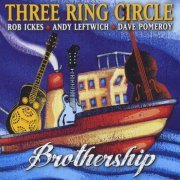 Three Ring Circle, Rob Ickes, Andy Leftwich, Dave Pomeroy - Brothership (2011)