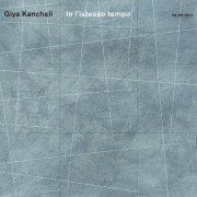 Gidon Kremer, Oleg Maisenberg, Kremerata Baltica, The Bridge Ensemble - Kancheli: In l'istesso tempo (2005)