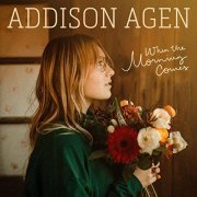 Addison Agen - When the Morning Comes (2021)
