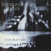 Babatunde Olatunji - Love Drum Talk (1997) (US, WO160) [CD-Rip]