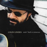 Colin Linden - Easin’ Back To Tennessee (2006)