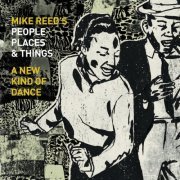 Mike Reed's People, Places & Things - A New Kind of Dance (2015)