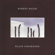 Robert Haigh - Black Sarabande (2020) [Hi-Res]