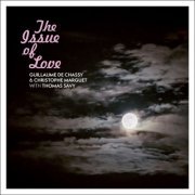Guillaume De Chassy & Christophe Marguet - The Issue of Love (2023)