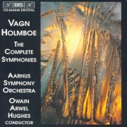 Jysk Operakor, Aarhus Symphony Orchestra, Owain Arwel Hughes - Vagn Holmboe: Complete Symphonies [6CD] (1996)