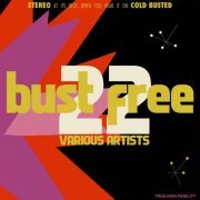 Various Artists - Bust Free 22 (2023) [Hi-Res]