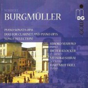 Hiroko Maruko, Dieter Klöcker, Mitsuko Shirai, Hartmut Höll - Burgmüller: Piano Sonata, Duo for Clarinet and Piano, Songs (1999)