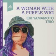 Eri Yamamoto Trio - A Woman With A Purple Wig (2022)