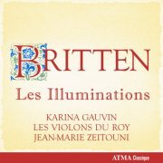 Karina Gauvin, Les Violons du Roy, Jean-Marie Zeitouni - Britten: Les Illuminations (2010)