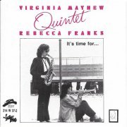 Virginia Mayhew & Rebecca Franks Quintet - It's Time For (1988)