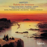 Royal Philharmonic Orchestra, Vernon Handley - Bantock: Thalaba the Destroyer & Other Orchestral Works (2001)