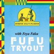 Dominic Egli's Plurism With Feya Faku - Fufu Tryout (2014)
