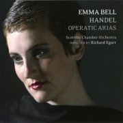 Emma Bell, Richard Egarr - Handel: Operatic Arias (2005) CD-Rip