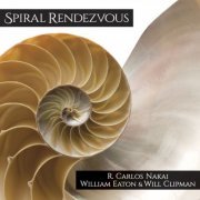 R. Carlos Nakai, William Eaton, Will Clipman - Spiral Rendezvous (2022) [Hi-Res]