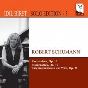 Idil Biret - Solo Edition, Vol. 5: Schumann (2012)