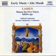 Oxford Camerata, Jeremy Summerly - Lassus: Masses for Five Voices & Infelix Ego (1993)