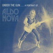 Aldo Nova - Under The Gun... A Portrait Of Aldo Nova [Remastered+Expanded] (2007)