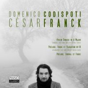 Domenico Codispoti - Franck: Violin Sonata in A Major, Prelude, Fugue et Variation, Op. 18, Choral et Fugue (2013)
