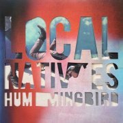 Local Natives - Hummingbird (Deluxe Edition) (2013)